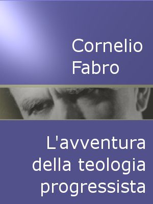 P. C. Fabro CSS: L'avventura della teologia progressista